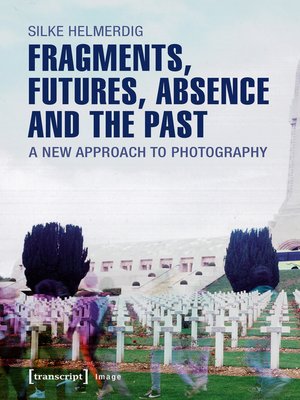 cover image of Fragments, Futures, Absence and the Past